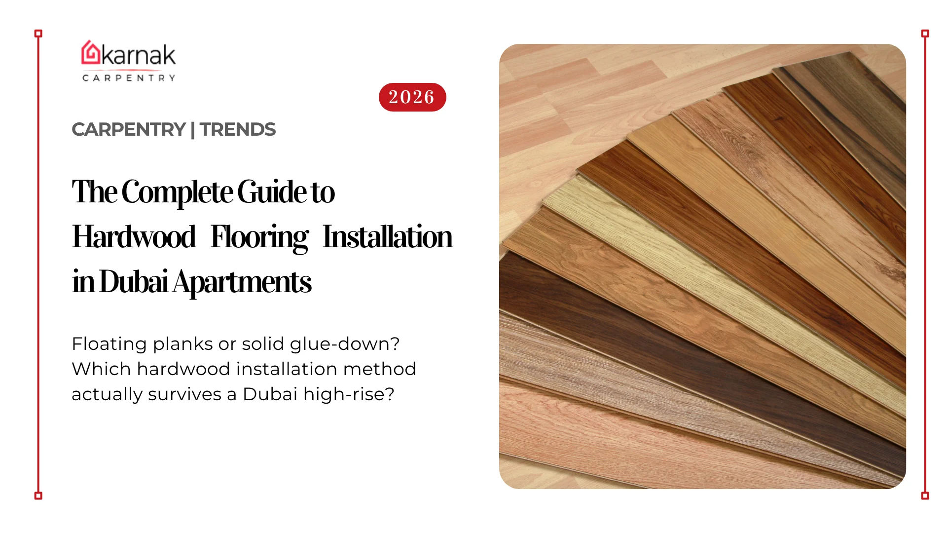 Karnak Carpentry hardwood flooring installation guide for Dubai apartments